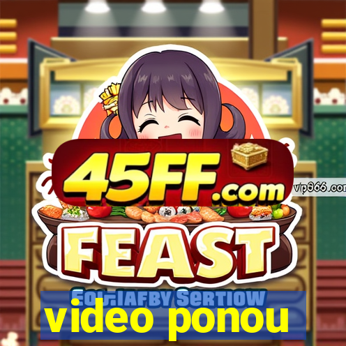 video ponou